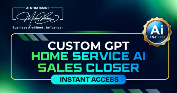 Custom GPT Home Service AI Sales Closer